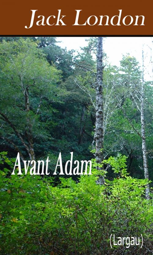 Cover of the book Avant Adam by Jack London, Largau