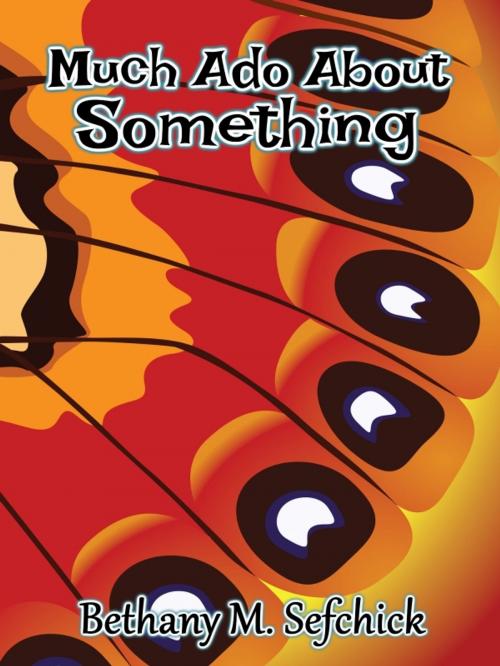 Cover of the book Much Ado About Something by Bethany Sefchick, Bethany M. Sefchick