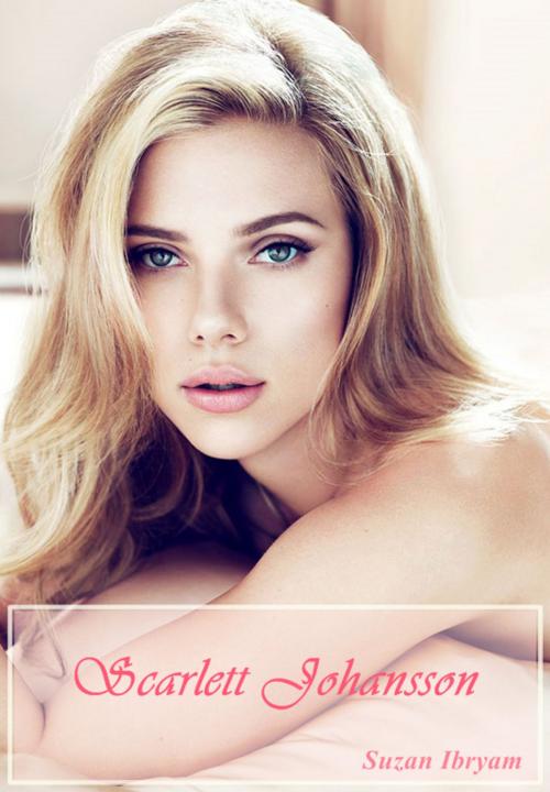 Cover of the book Scarlett Johansson by Suzan Ibryam, Suzan Ibryam
