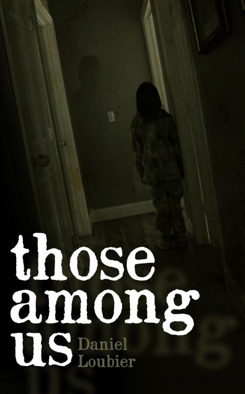 Cover of the book Those Among Us by Daniel Loubier, AuthorMike Dark Ink