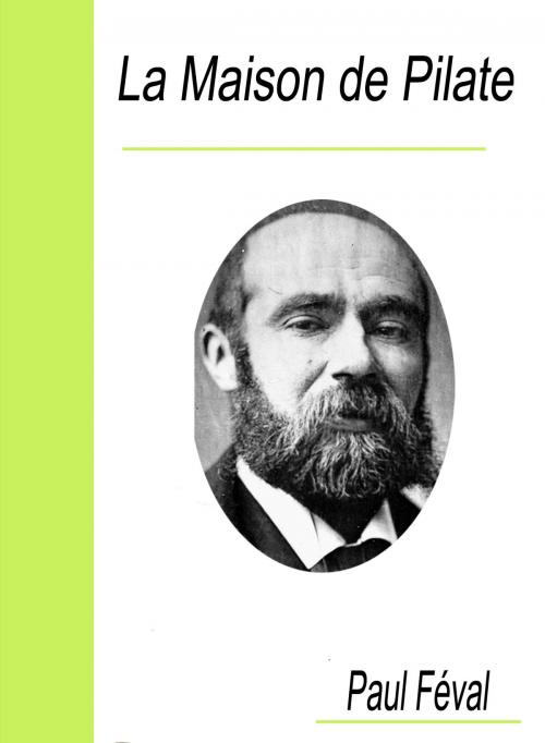 Cover of the book La Maison de Pilate by Paul Féval, Largau