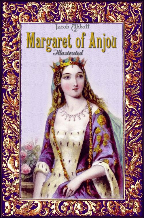 Cover of the book Margaret of Anjou: Illustrated by Jacob Abbott, History Alive