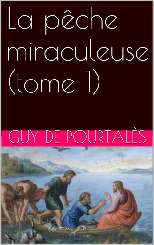 Cover of the book La pêche miraculeuse (tome 1) by Guy de Pourtalès, NA