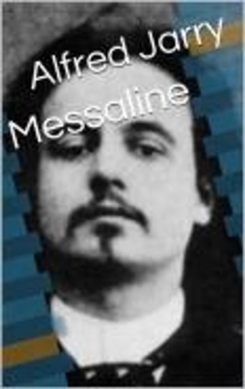 Cover of the book Messaline by Alfred Jarry, MB