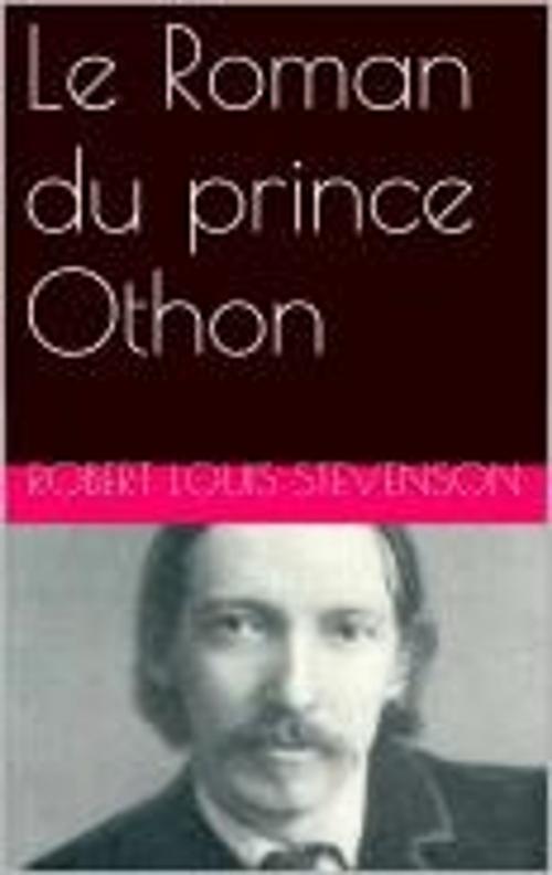 Cover of the book Le Roman du prince Othon by Robert Louis Stevenson, Egerton Castle, MB