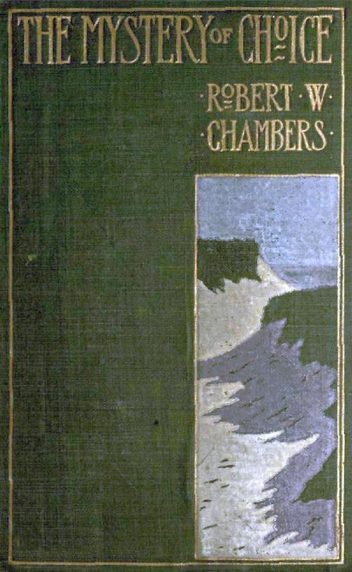 Cover of the book THE MYSTERY OF CHOICE by ROBERT W. CHAMBERS, Liongate Press