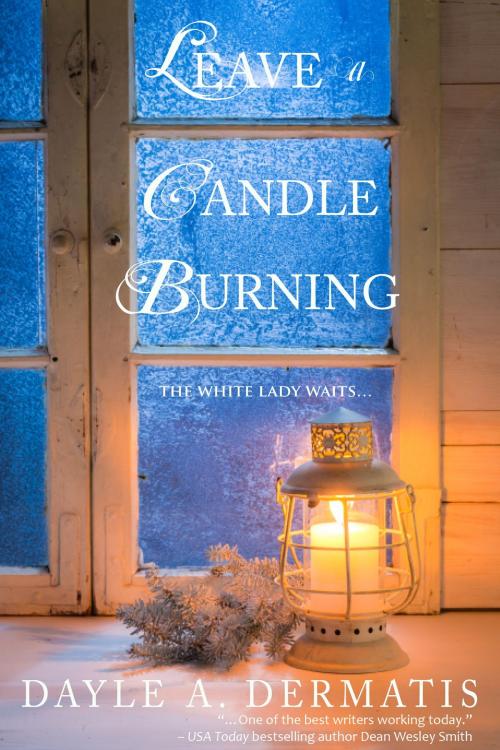 Cover of the book Leave a Candle Burning by Dayle A. Dermatis, Soul's Road Press