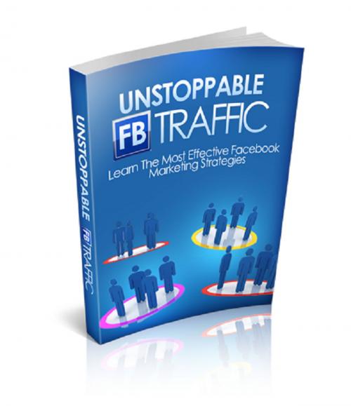 Cover of the book Unstoppable FB Traffic by Anonymous, Consumer Oriented Ebooks Publisher