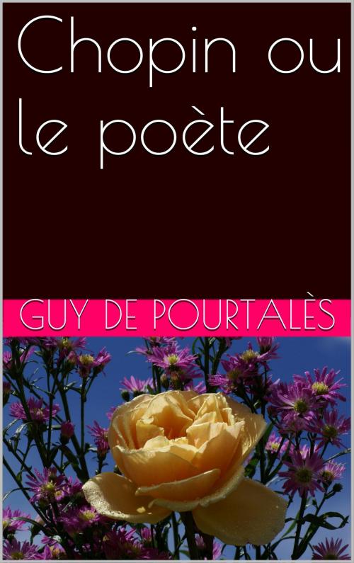 Cover of the book Chopin ou le poète by Guy de Pourtalès, NA