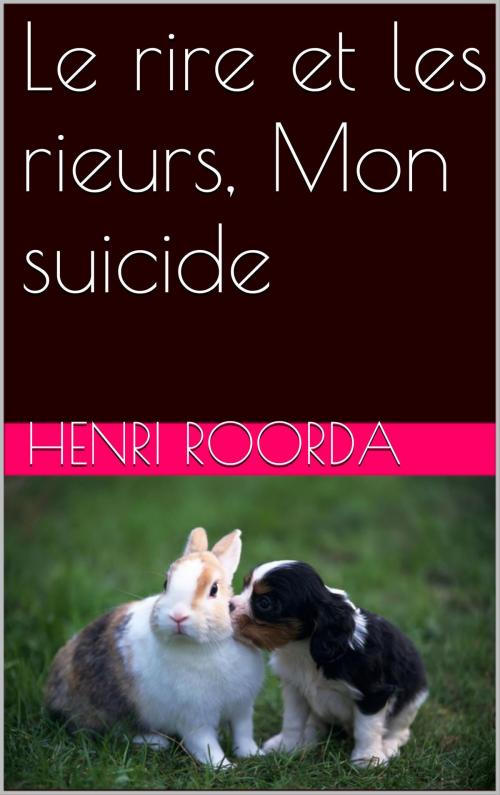 Cover of the book Le rire et les rieurs, Mon suicide by Henri Roorda, NA