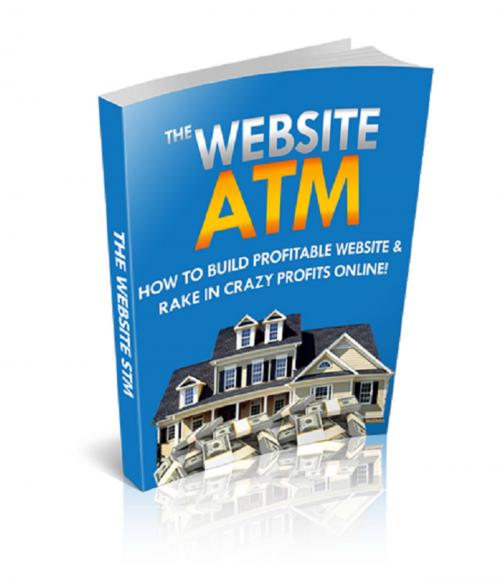 Cover of the book The Website ATM by Anonymous, Consumer Oriented Ebooks Publisher