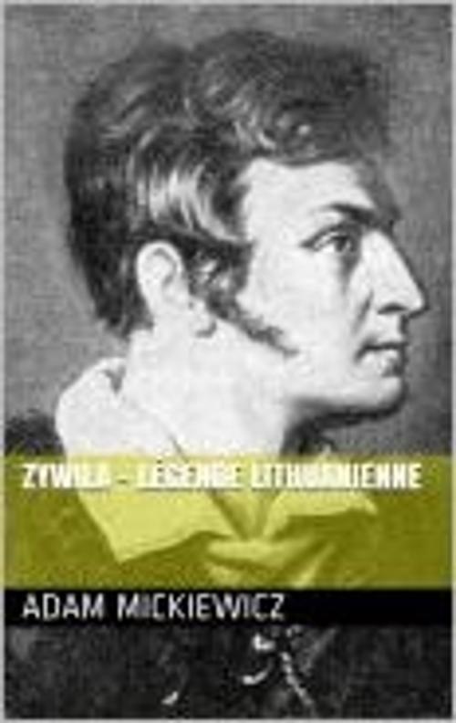 Cover of the book Zywila - Légende Lithuanienne by Adam Mickiewicz, Ladislas Mickiewicz, MB