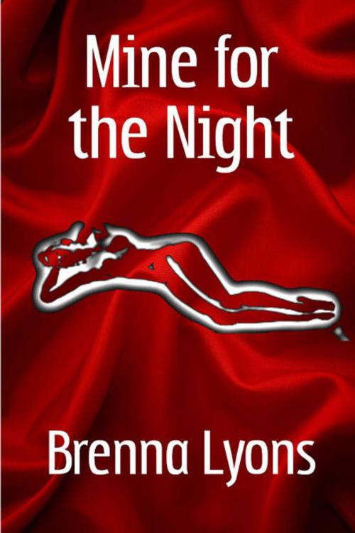 Cover of the book Mine for the Night by Brenna Lyons, Fireborn Publishing, LLC.