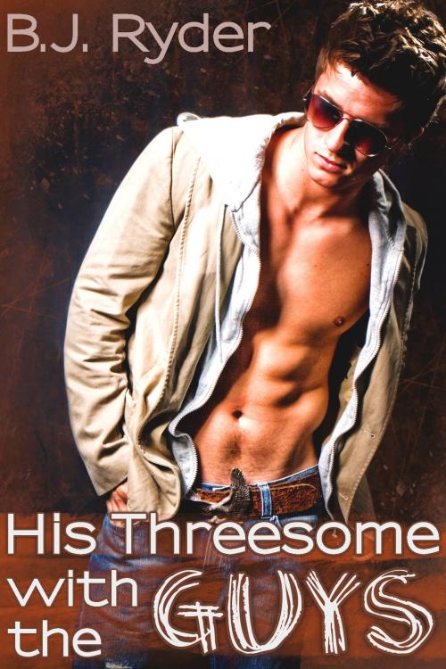 Cover of the book His Threesome with the Guys by B.J. Ryder, B.J. Ryder