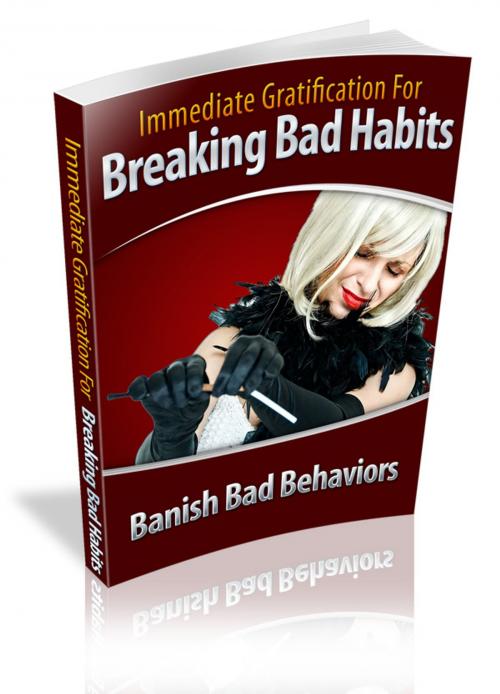 Cover of the book Immediate Gratification For Breaking Bad Habits by Anonymous, Consumer Oriented Ebooks Publisher