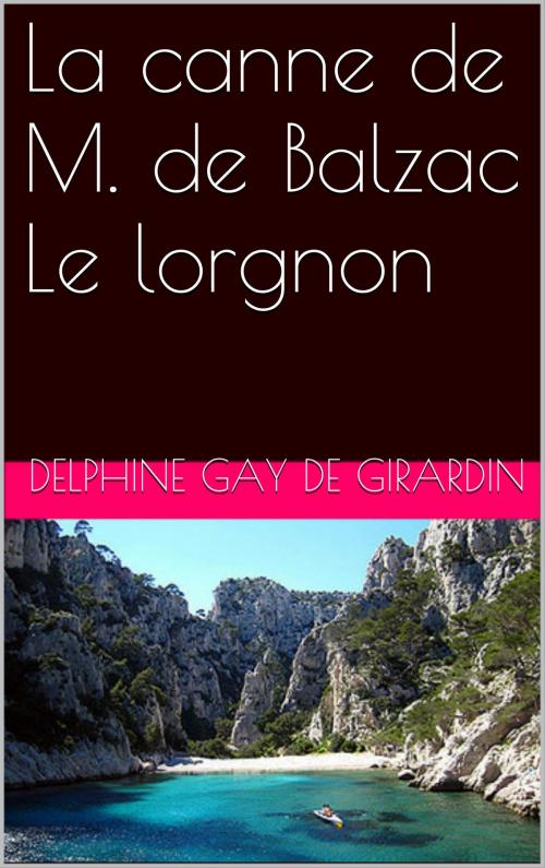 Cover of the book La canne de M. de Balzac Le lorgnon by Delphine Gay de Girardin, NA