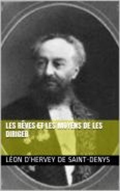 Cover of the book Les rêves et les moyens de les diriger by Léon d’Hervey de Saint-Denys, MB