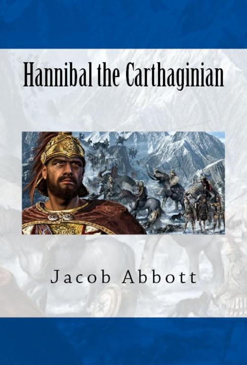 Cover of the book Hannibal the Carthaginian by Jacob Abbott, Serapis