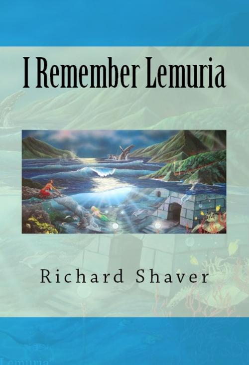 Cover of the book I Remember Lemuria by Richard Shaver, Serapis