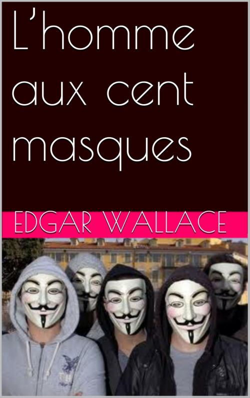 Cover of the book L’homme aux cent masques by Edgar Wallace, NA