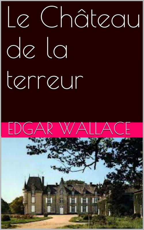 Cover of the book Le Château de la terreur by Edgar Wallace, NA