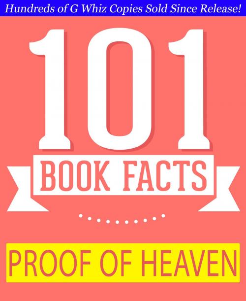 Cover of the book Proof of Heaven - 101 Amazing Facts You Didn't Know by G Whiz, GWhizBooks.com