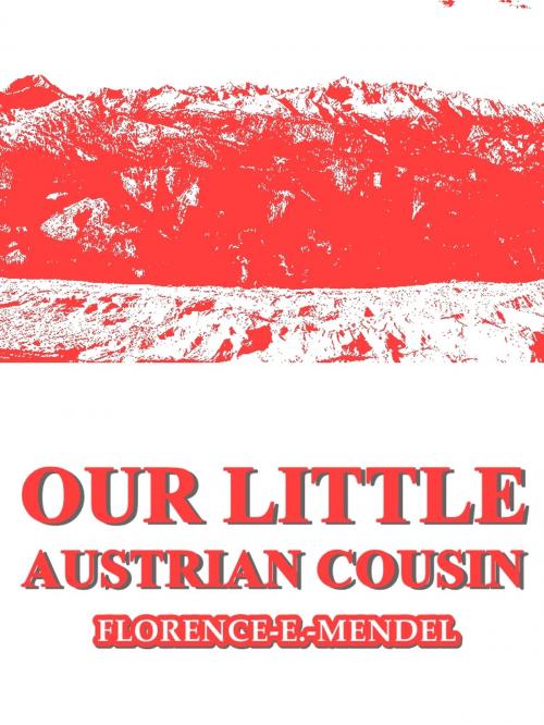 Cover of the book Our Little Austrian Cousin by Florence E. Mendel, L. C. Page & Company