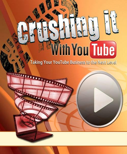 Cover of the book Crushing It With YouTube by Anonymous, Consumer Oriented Ebooks Publisher