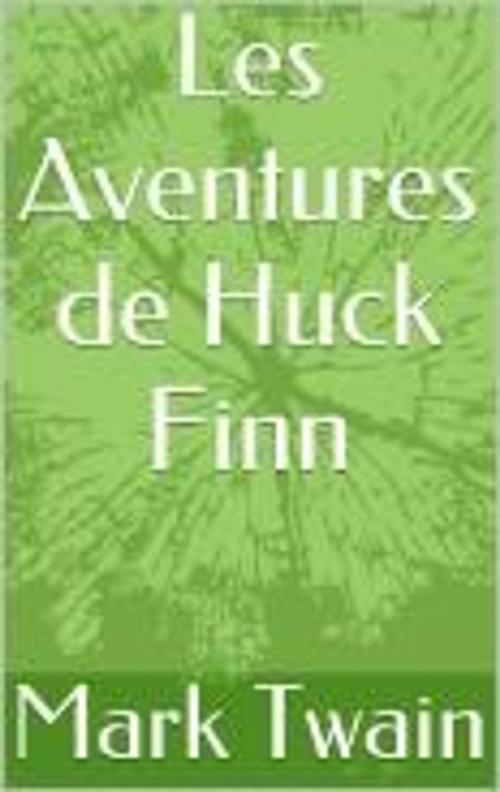 Cover of the book Les Aventures de Huck Finn by Mark Twain, William Little Hughes, MB