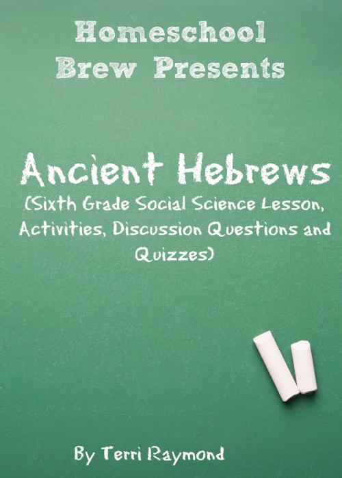 Cover of the book Ancient Hebrews by Terri Raymond, HomeSchool Brew Press