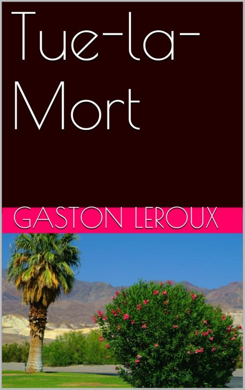 Cover of the book Tue-la-Mort by Gaston Leroux, NA