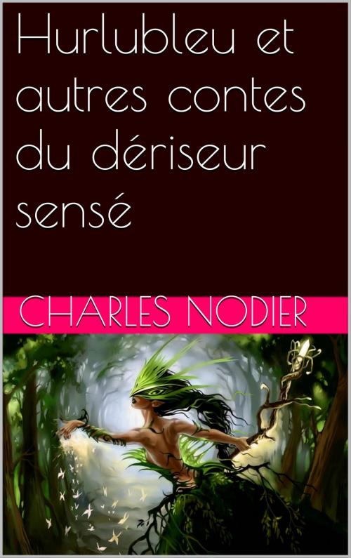 Cover of the book Hurlubleu et autres contes du dériseur sensé by Charles Nodier, NA