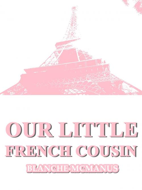 Cover of the book Our Little French Cousin by Blanche McManus, BANKBILL