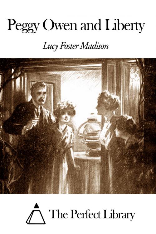 Cover of the book Peggy Owen and Liberty by Lucy Foster Madison, The Perfect Library