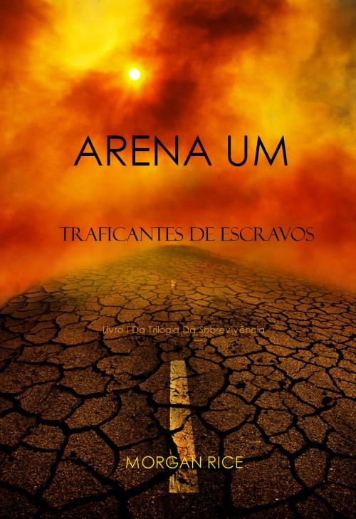 Cover of the book Arena Um: Traficantes De Escravos by Morgan Rice, Morgan Rice