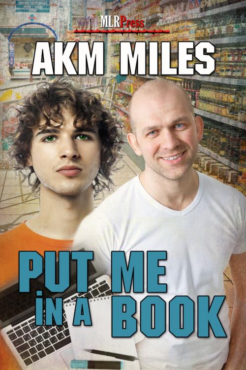 Cover of the book Put Me in A Book by AKM Miles, MLR Press