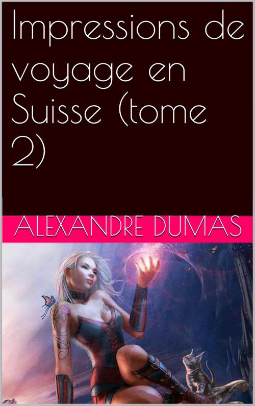 Cover of the book Impressions de voyage en Suisse (tome 2) by Alexandre DUMAS, NA