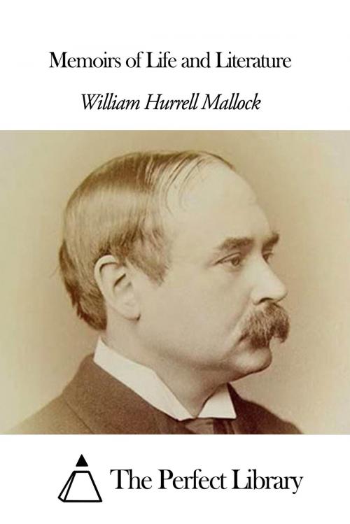 Cover of the book Memoirs of Life and Literature by William Hurrell Mallock, The Perfect Library