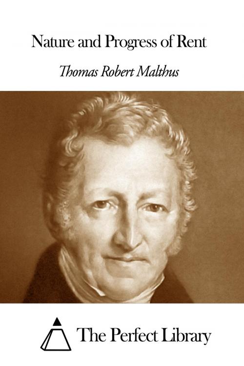 Cover of the book Nature and Progress of Rent by Thomas Robert Malthus, The Perfect Library