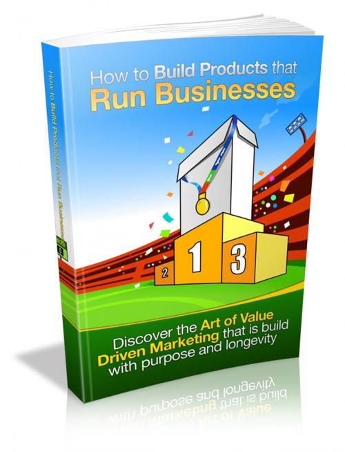 Cover of the book How To Build Products That Run Businesses by Anonymous, Consumer Oriented Ebooks Publisher