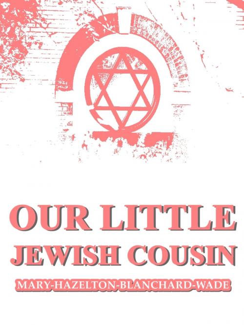 Cover of the book Our Little Jewish Cousin by Mary Hazelton Blanchard Wade, The Page Company