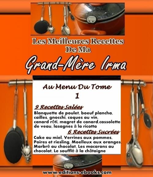 Cover of the book Les Meilleures Recettes De Ma Grand-Mère Irma by Géraldine Paquier, Editions Ebooks
