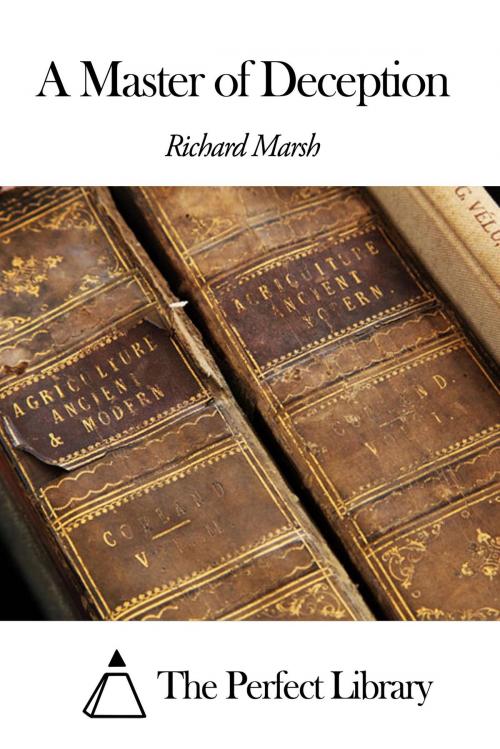 Cover of the book A Master of Deception by Richard Marsh, The Perfect Library