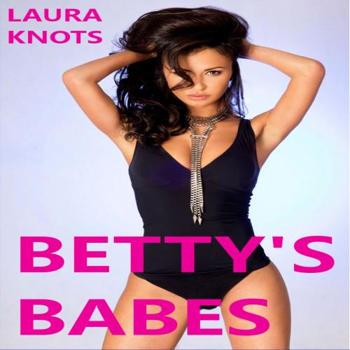 Cover of the book Betty's Babes by Laura Knots, Unimportant Books