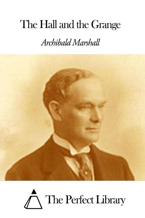 Cover of the book The Hall and the Grange by Archibald Marshall, The Perfect Library