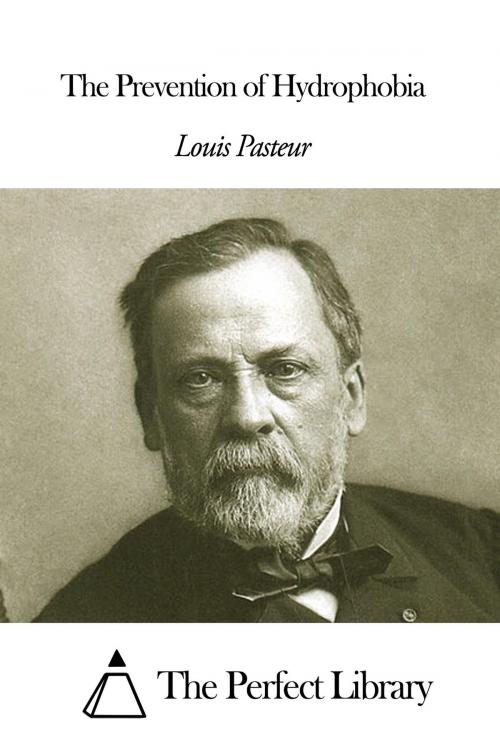 Cover of the book The Prevention of Hydrophobia by Louis Pasteur, The Perfect Library