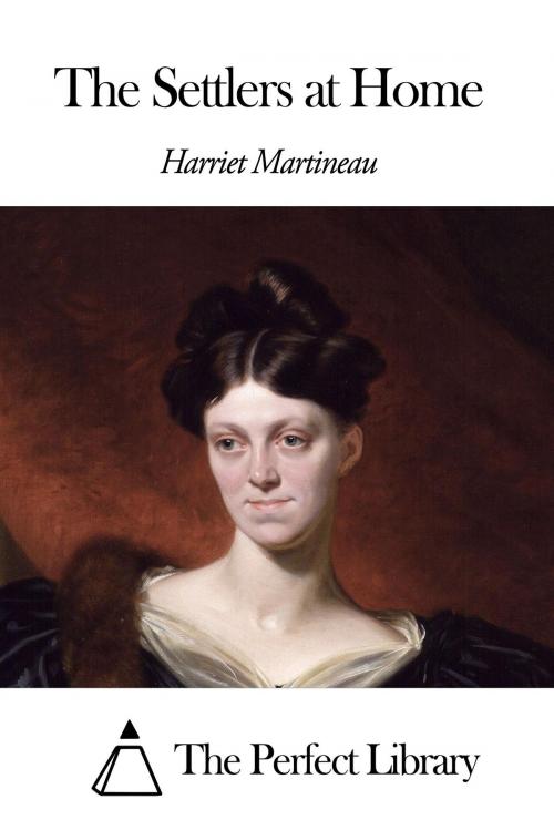 Cover of the book The Settlers at Home by Harriet Martineau, The Perfect Library
