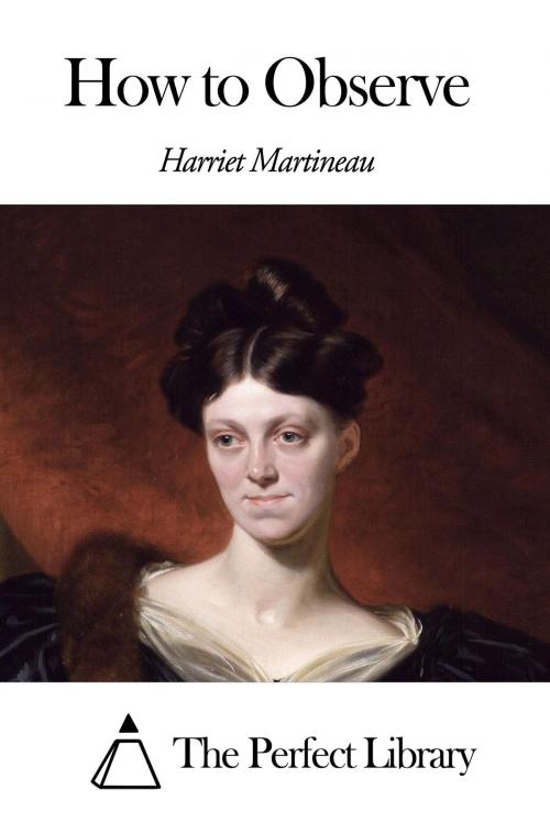 Cover of the book How to Observe by Harriet Martineau, The Perfect Library