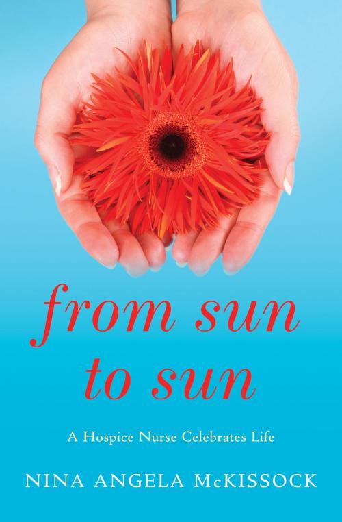 Cover of the book From Sun to Sun by Nina Angela McKissock, Gentle Wellness