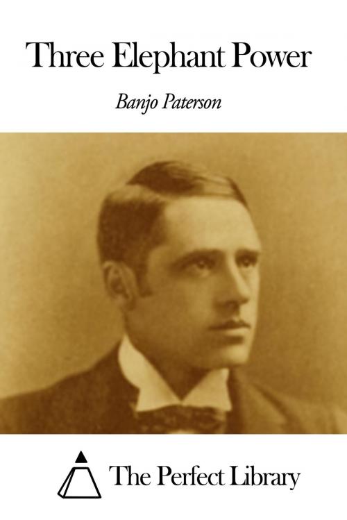 Cover of the book Three Elephant Power by Banjo Paterson, The Perfect Library
